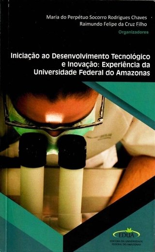 Iniciação ao Desenvolvimento Tecnológico e Inovação: Experiência da Universidade Federal do Amazonas