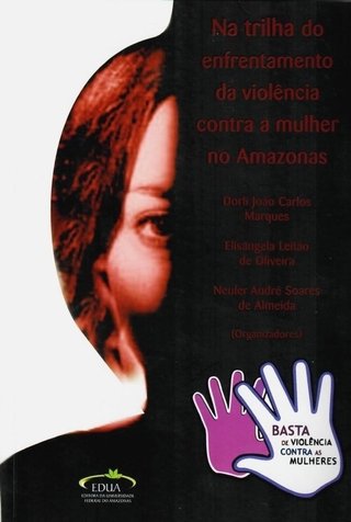 Na trilha do enfrentamento da violência contra a mulher no Amazonas
