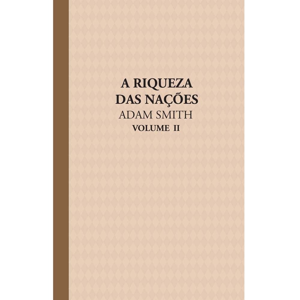 Livro A Riqueza das Nações Volume 2 Adam Smith Livro A Riqueza das Nações Volume 2 Adam Smith