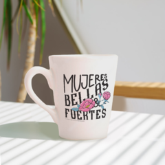 Taza Cónica - Mujeres Bellas y Fuertes