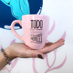 Taza Bombé - Todo lo que piensas que te mereces, te lo mereces en internet