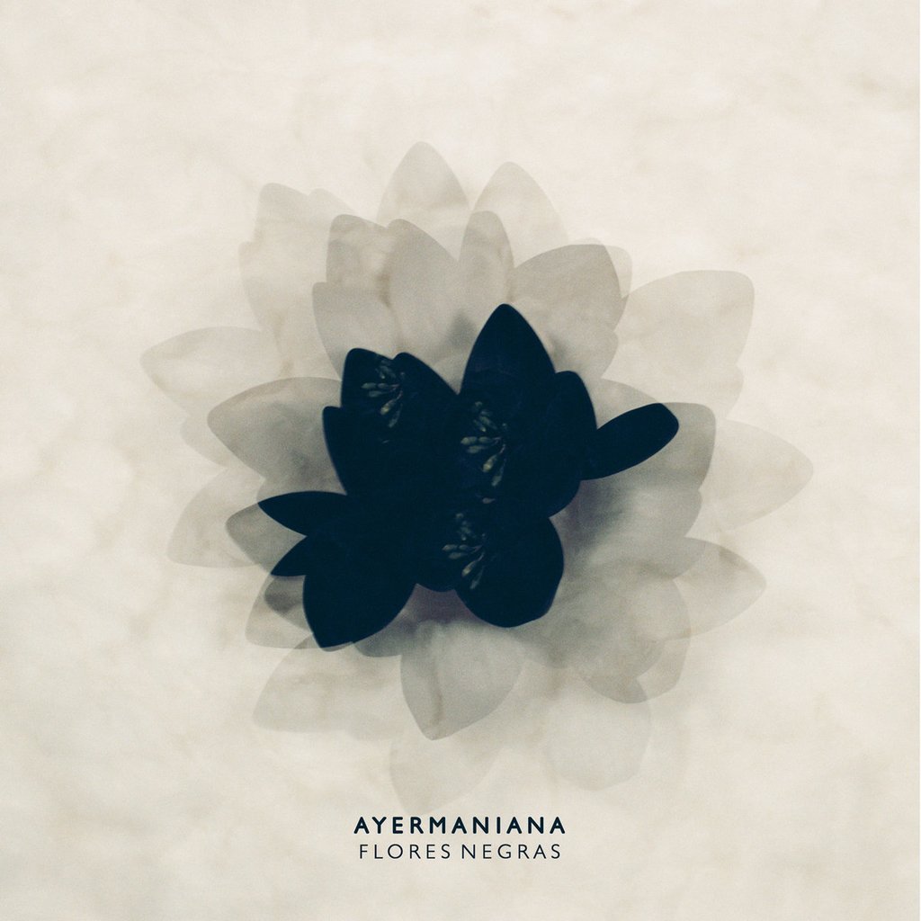 Ayermaniana - Flores Negras - Comprar en Mafia Discos