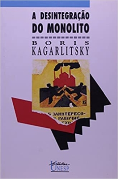 A desintegração do monolito - Boris Kagarlitsky
