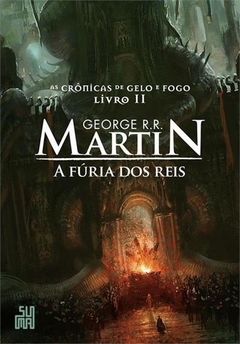 A FÚRIA DOS REIS - As Crônicas de Gelo e Fogo - vol. 2 - George R.R. Martin