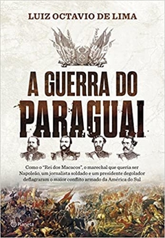 A GUERRA DO PARAGUAI - LUIZ OCTAVIO DE LIMA