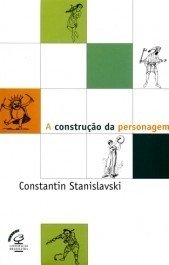 A CONSTRUÇÃO DA PERSONAGEM - Constantin Stanislawsky