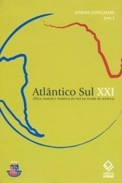 Atlântico Sul XXI - África Austral e América do Sul na virada do milênio - Gonçalves, Jonuel (Organizador)
