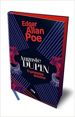 Auguste Dupin: o Primeiro Detetive - EDGAR ALLAN POE
