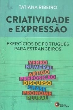CRIATIVIDADE E EXPRESSÃO - Exercícios de português para estrangeiros - Tatiana Ribeiro