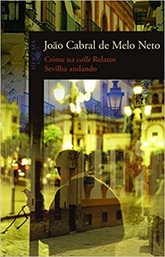 CRIME NA CALLE RELATOR - SEVILLA ANDANDO - João Cabral de Melo Neto