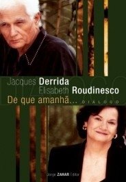 DE QUE AMANHÃ ... Diálogo - Jacques Derrida, Elizabeth Roudinesco
