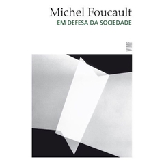 EM DEFESA DA SOCIEDADE - Michel Foucault