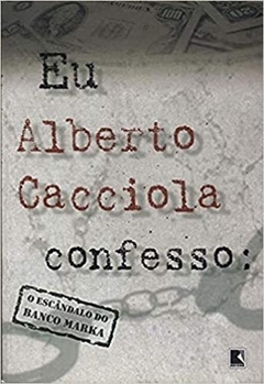 Eu, Alberto Cacciola, Confesso: - Salvatore Alberto Cacciola
