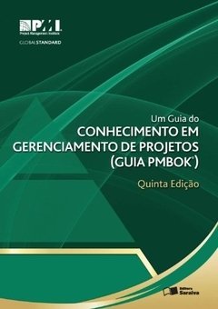 CONHECIMENTO EM GERENCIAMENTO DE PROJETOS (GUIA PMBOOK) - Project Management Institue