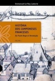 HISTÓRIA DOS CAMPONESES FRANCESES - v.1 - Emmanuel Le Roy Ladurie