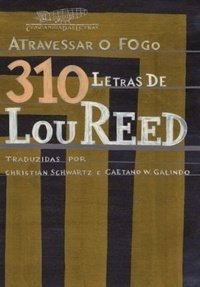 Atravessar o Fogo - 310 Letras de Lou reed - Lou Reed