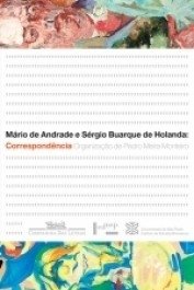 MÁRIO DE ANDRADE E SÉRGIO BUARQUE DE HOLANDA - Correspondência Mário de Andrade e Sérgio Buarque de Holanda