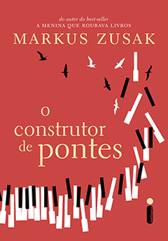 O CONSTRUTOR DE PONTES - Markus Zusak