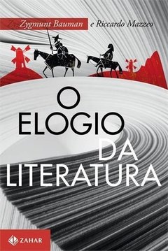 O ELOGIO DA LITERATURA - Zygmunt Bauman | Riccardo Mazzeo