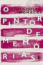 O PINTOR DE MEMÓRIAS - Gwendolyn Womack