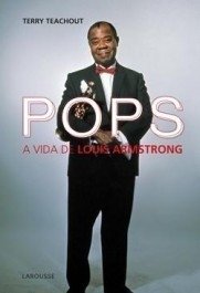 POPS - A vida de Louis Armstrong - Teachout, Terry