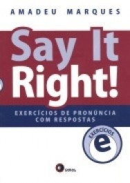 SAY IT RIGHT! - Exercícios de Pronúncia - Amadeu Marques