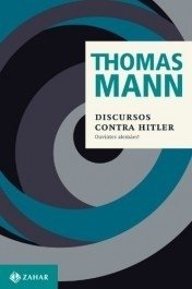 THOMAS MANN - DISCURSOS CONTRA HITLER (1940-1945)