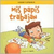 MIS PAPIS TRABAJAN (APRENDO A ESPERARLOS) - MÓNICA AGIURRE DE KOT