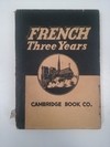 FRENCH THREE YEARS, CAMBRIDGE BOOK CO. (EN INGLÉS) (USADO)