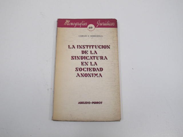 LA INSTITUCIÓN DE LA SINDICATURA EN LA SOCIEDAD ANONIMA, CARLOS S. ODRIOZOLA (USADO)