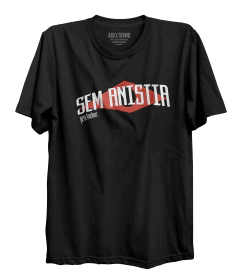 Camiseta Sem Anistia pra Facho!