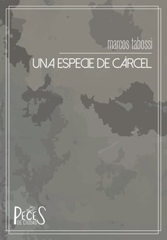 UNA ESPECIE DE CÁRCEL - Marcos Tabossi - comprar online