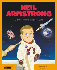 Neil Armstrong El primer hombre que pisó la Luna