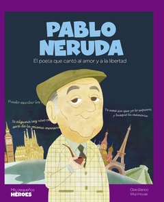 <Pablo Neruda El poeta que cantó al amor y a la libertad