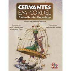 Cervantes em Cordel: Quatro Novelas Exemplares