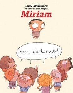 Miriam, Cara de Tomate