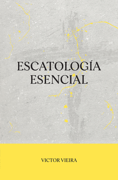 Escatología Esencial · Victor Vieira