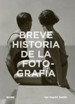 BREVE HISTORIA DE LA FOTOGRAFÍA - IAN HAYDN SMITH - BLUME