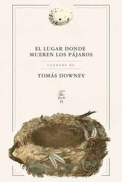 EL LUGAR DONDE MUEREN LOS PÁJAROS -TOMÁS DOWNEY - FIORDO