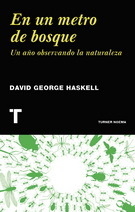 EN UN METRO DE BOSQUE - DAVID GEORGE HASKELL - TURNER