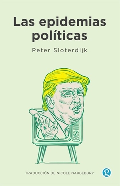LAS EPIDEMIAS POLÍTICAS - PETER SLOTERDIJK - GODOT