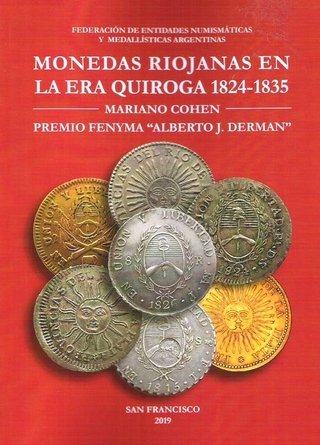Monedas Riojanas en la Era Quiroga 1824-1835 de Mariano Cohen - 2019