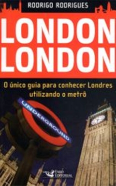 London London - O único guia para conhecer Londres utilizando o metrô