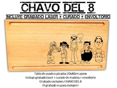 CHAVO DEL 8 TABLA DE ASADO O PICADAS CON GRABADO LASER - REGALOS ORIGINALES PARA CUMPLEAÑOS! - tienda online