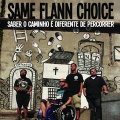 SAME FLANN CHOICE - SABER O CAMINHO É DIFERENTE DE PERCORRER