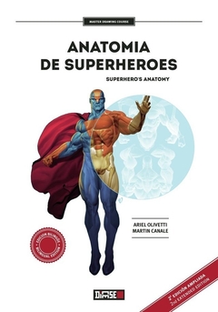 ANATOMÍA DE SUPERHÉROES Ariel Olivetti - Martín Canale