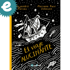 EL VIAJE ALUCINANTE - ALE FARIAS / MARIANA RUIZ JOHNSON
