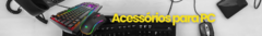 Banner da categoria Acessórios para PC