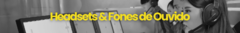 Banner da categoria Headsets Gamer e Fones de Ouvido