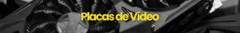 Banner da categoria Placa de Vídeo